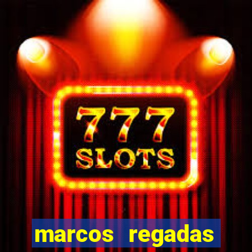 marcos regadas filho fortuna